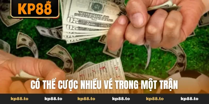 Có thể cược nhiều vé trong một trận