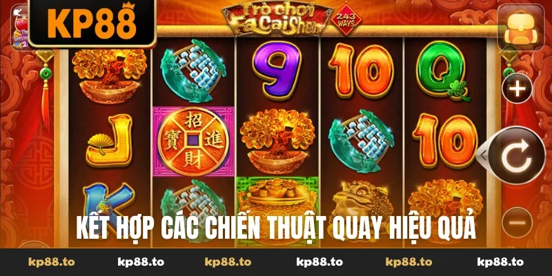 Kết hợp các chiến thuật quay hiệu quả